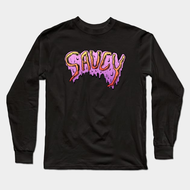 SAUCY Long Sleeve T-Shirt by finnduffstuff